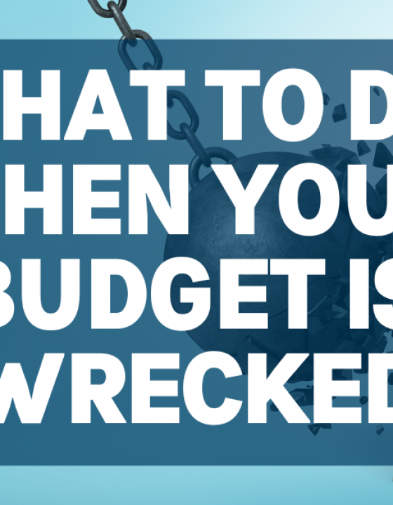 What to Do When  Your Budget is Wrecked