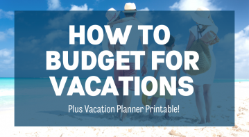 How to Budget for Vacations  Plus: Vacation Planner Printable
