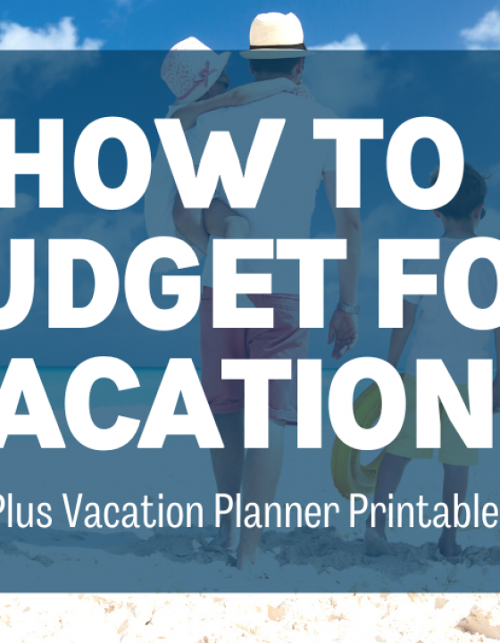 How to Budget for Vacations  Plus: Vacation Planner Printable
