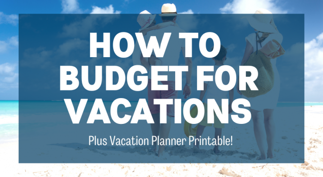 How To Budget For Vacations Plus: Vacation Planner Printable | Budget ...