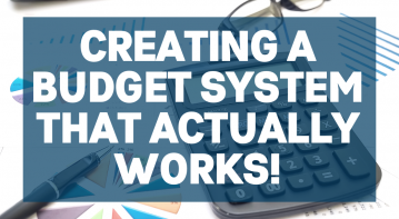 Creating A Budget  System that Actually WORKS!
