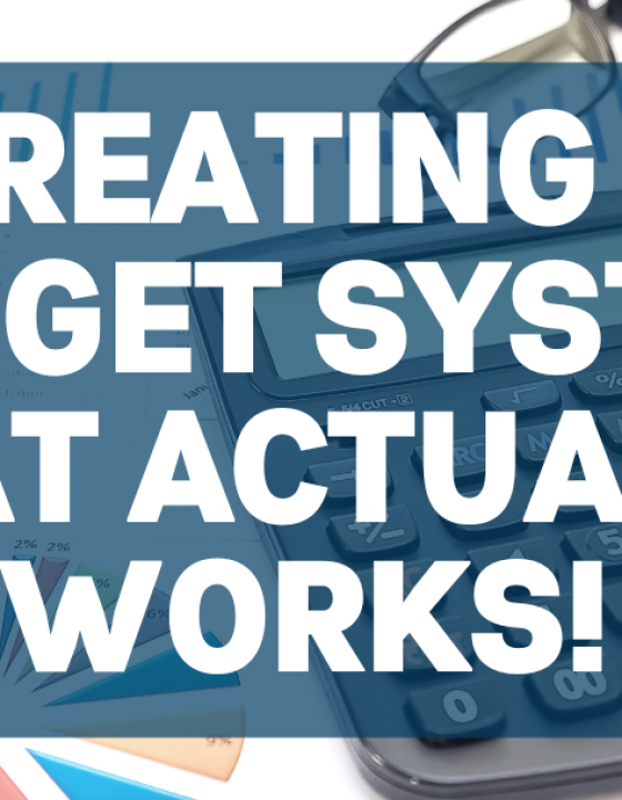 Creating A Budget  System that Actually WORKS!