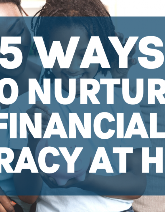 5 Ways to Nurture  Financial Literacy at Home